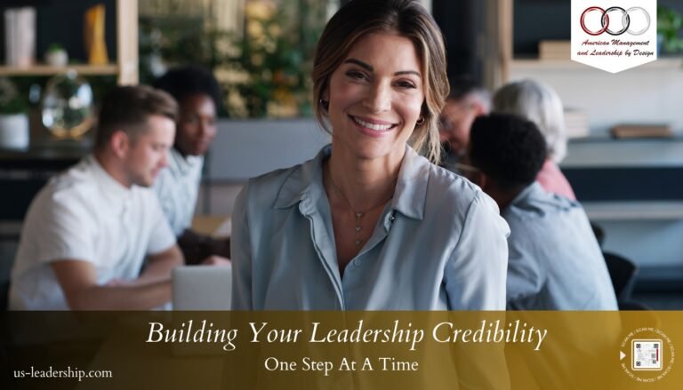 Building Your Leadership Credibility – One Step at a Time